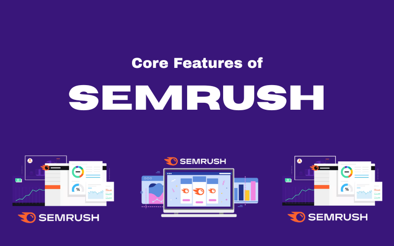 Core Features of SEMrush