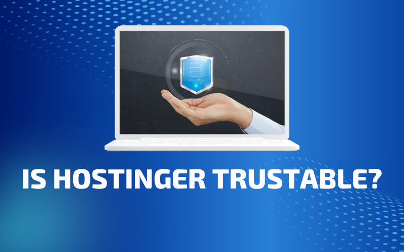 Is Hostinger Trustable